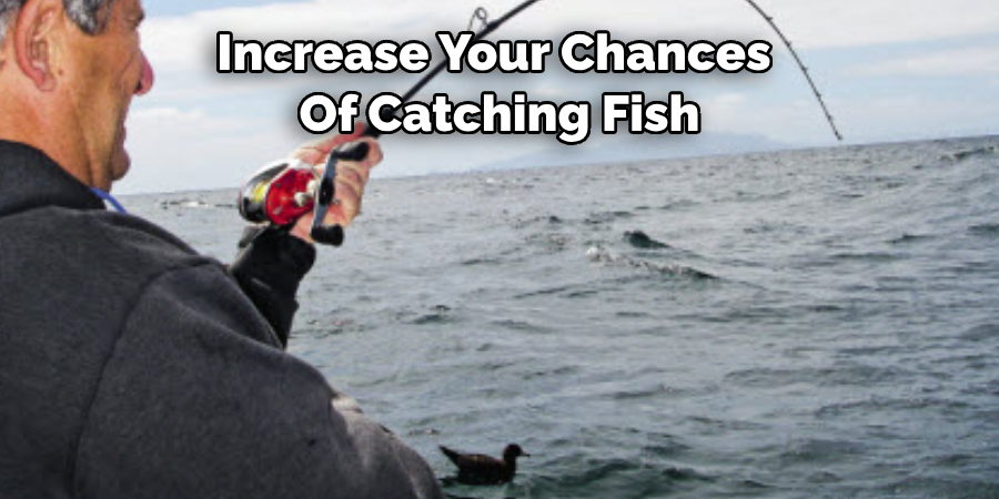 Increase Your Chances Of Catching Fish