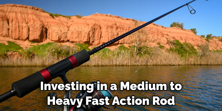 Investing in a Medium to Heavy Fast Action Rod