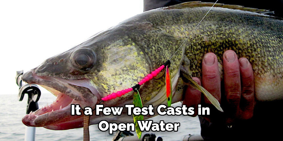  It a Few Test Casts in Open Water
