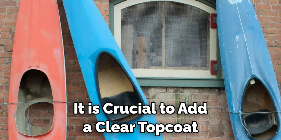 It is Crucial to Add a Clear Topcoat