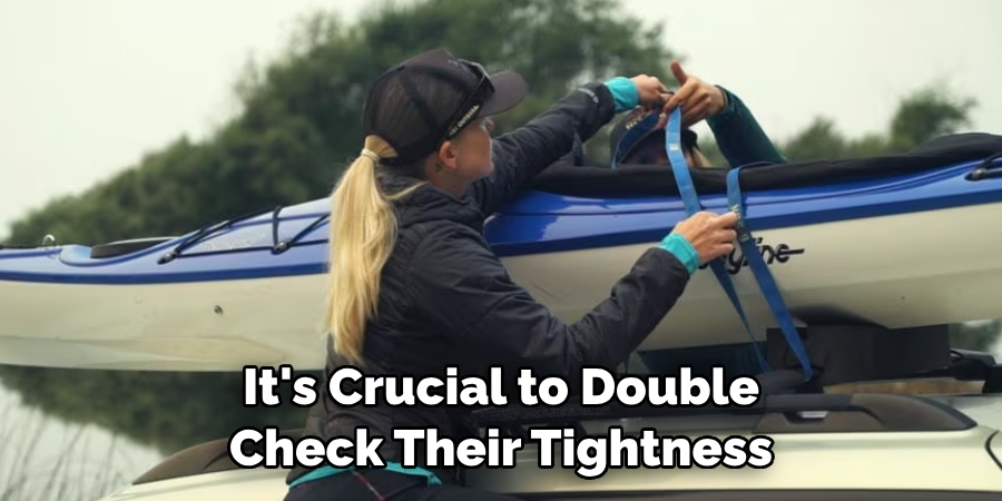  It's Crucial to Double
Check Their Tightness