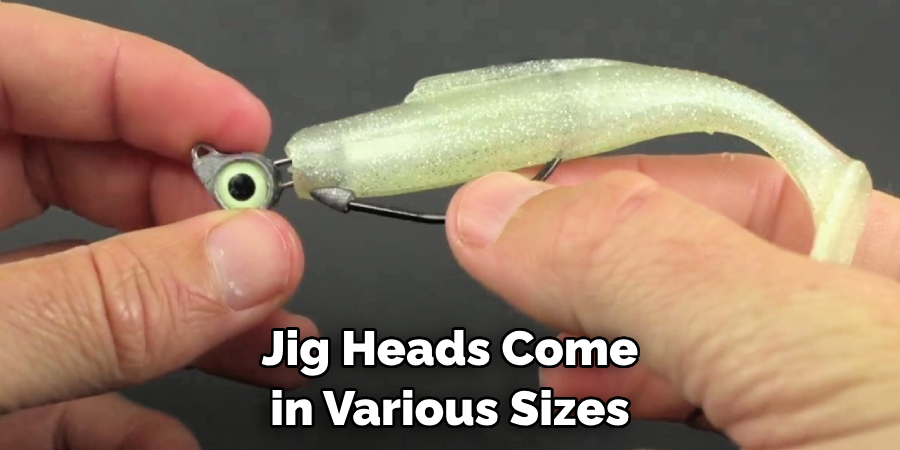 Jig Heads Come in Various Sizes