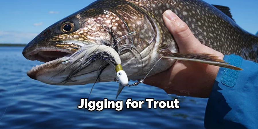 Jigging for Trout