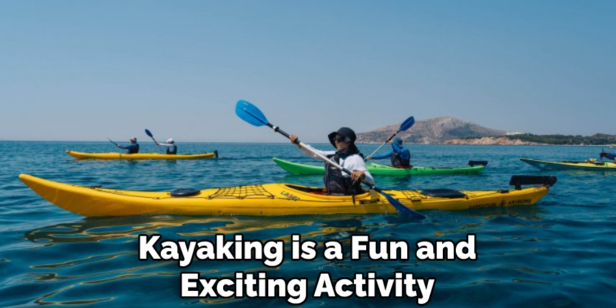 Kayaking is a Fun and Exciting Activity