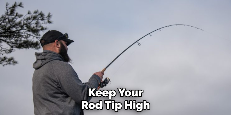 Keep Your Rod Tip High