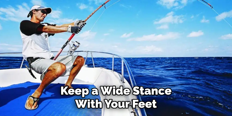 Keep a Wide Stance With Your Feet
