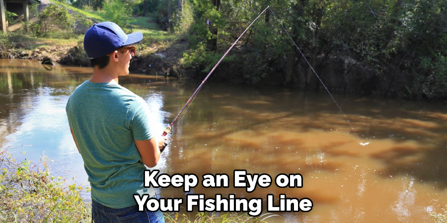 Keep an Eye on Your Fishing Line