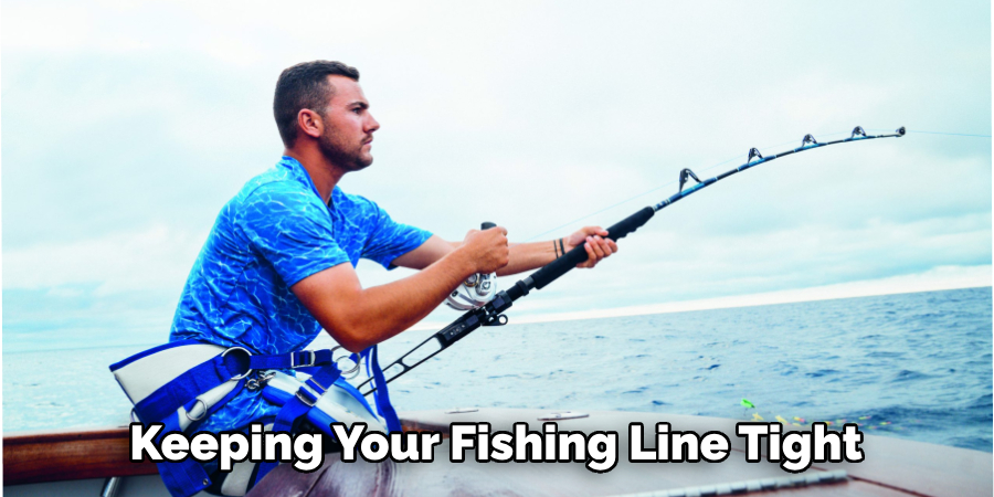 Keeping Your Fishing Line Tight