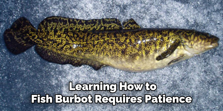  Learning How to Fish Burbot Requires Patience