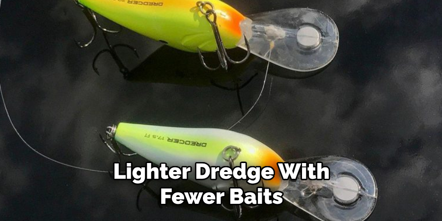 Lighter Dredge With Fewer Baits