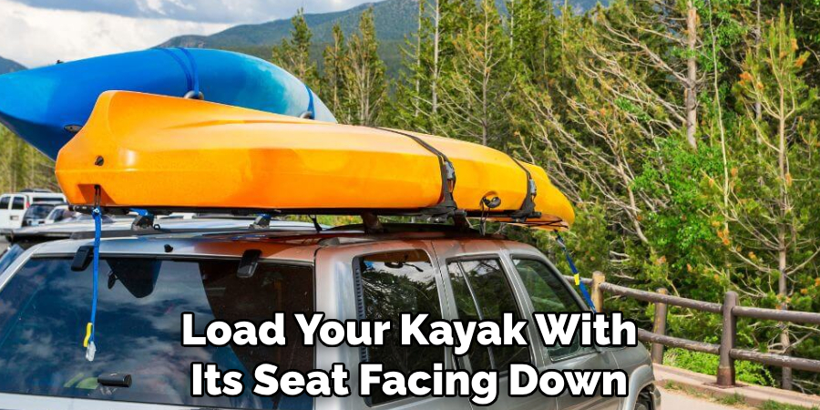 Load Your Kayak With Its Seat Facing Down
