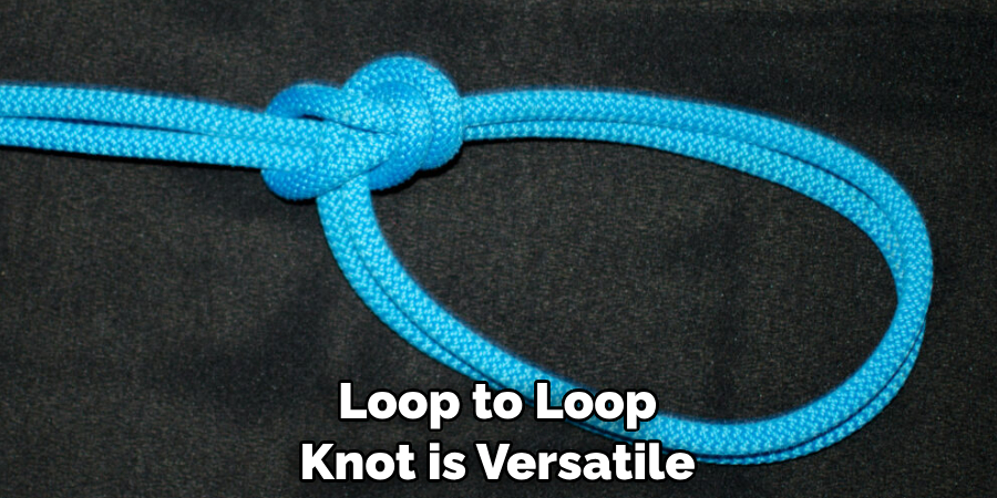 Loop to Loop Knot is Versatile