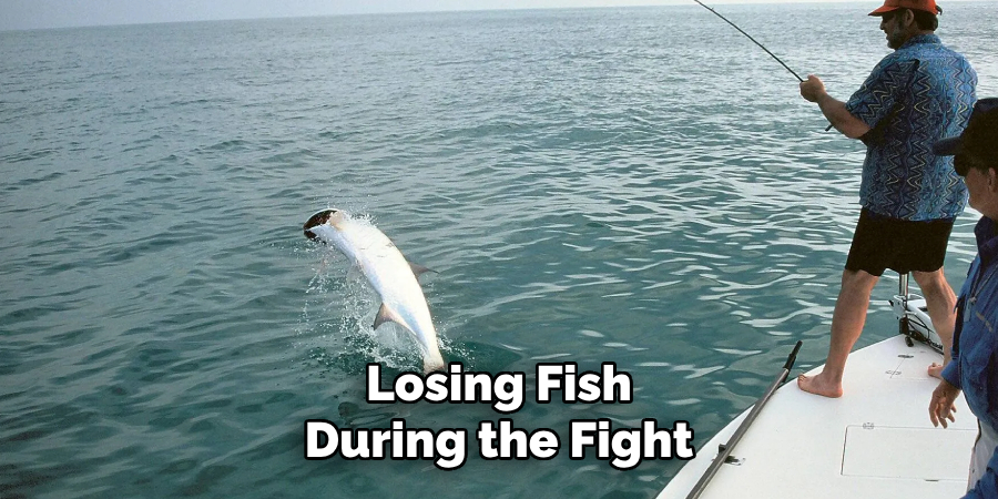 Losing Fish During the Fight