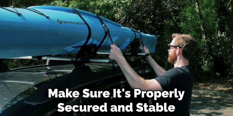 Make Sure It's Properly Secured and Stable
