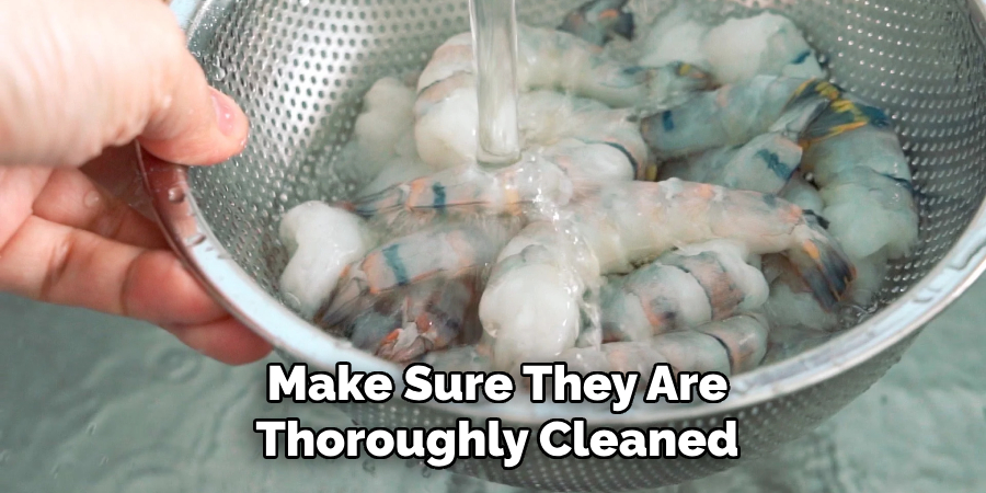 Make Sure They Are Thoroughly Cleaned