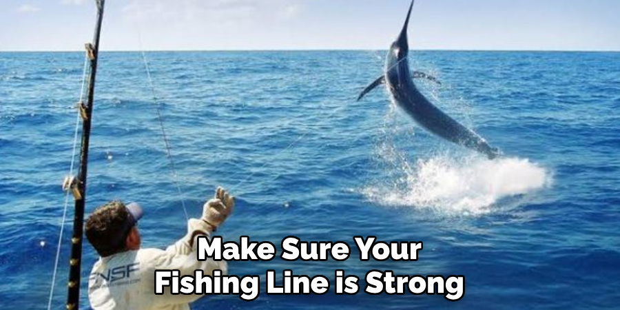 Make Sure Your Fishing Line is Strong