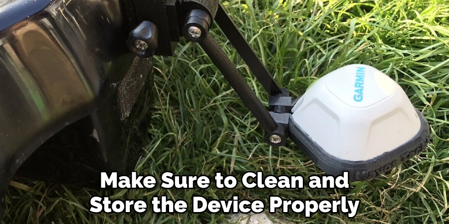 Make Sure to Clean and Store the Device Properly