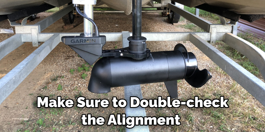 Make Sure to Double-check the Alignment 