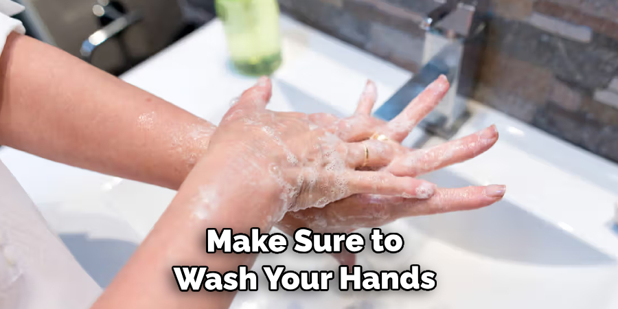 Make Sure to Wash Your Hands 