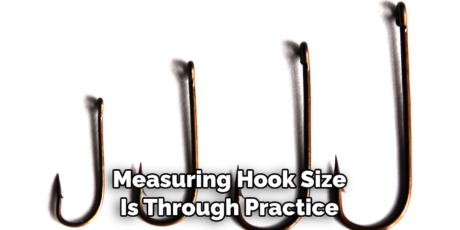 Measuring Hook Size Is Through Practice