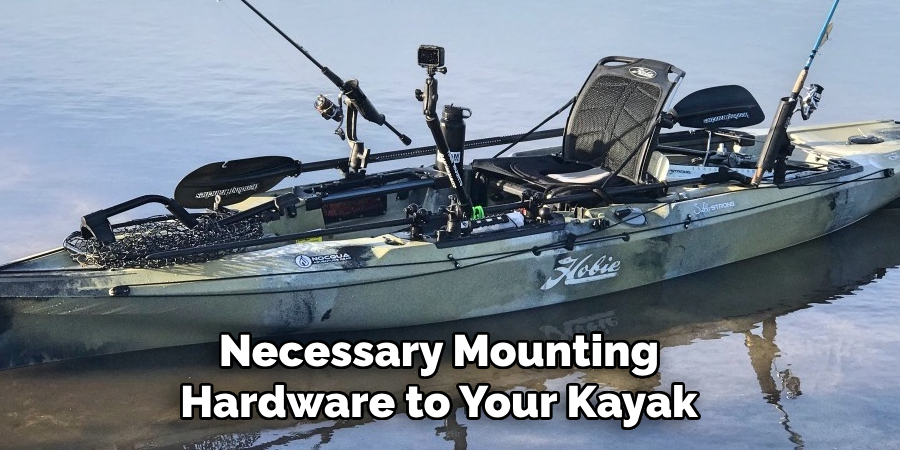 Necessary Mounting Hardware to Your Kayak