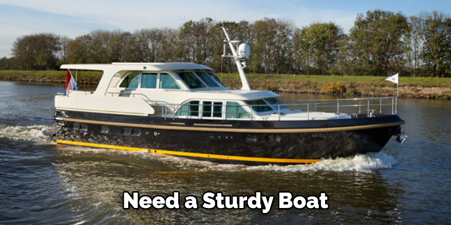 Need a Sturdy Boat