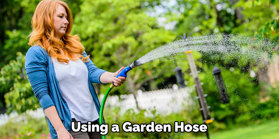 Using a Garden Hose