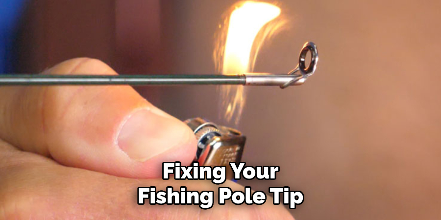 Fixing Your Fishing Pole Tip