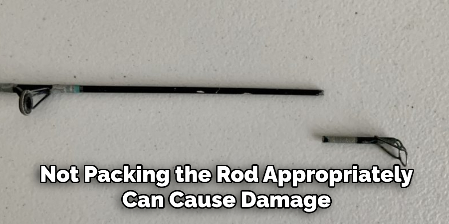 Not Packing the Rod Appropriately Can Cause Damage