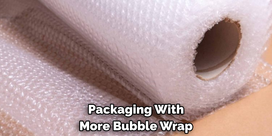 Packaging With More Bubble Wrap