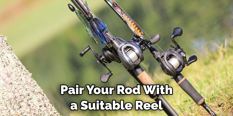 Pair Your Rod With a Suitable Reel