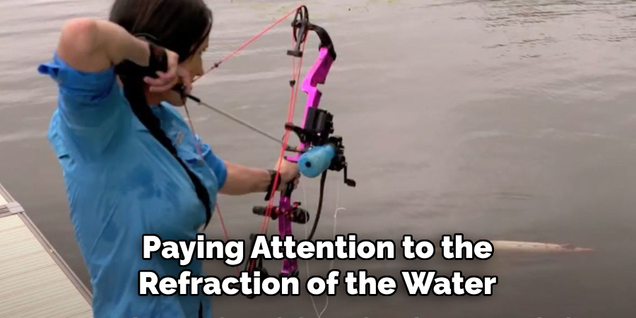 Paying Attention to the Refraction of the Water