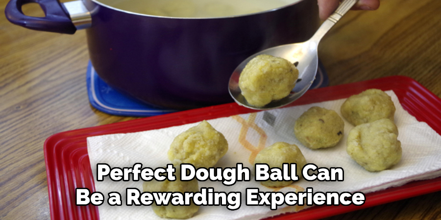 Perfect Dough Ball Can Be a Rewarding Experience