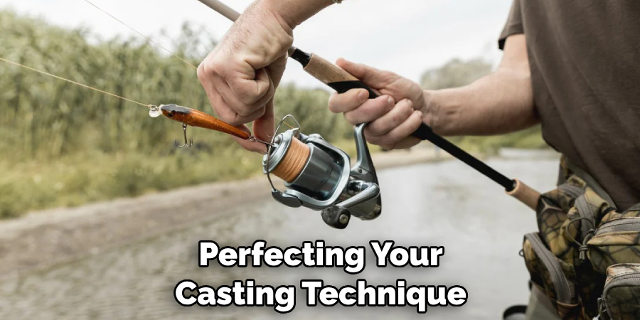 Perfecting Your 
Casting Technique 