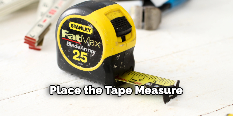 Place the Tape Measure