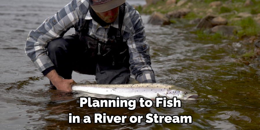 Planning to Fish in a River or Stream