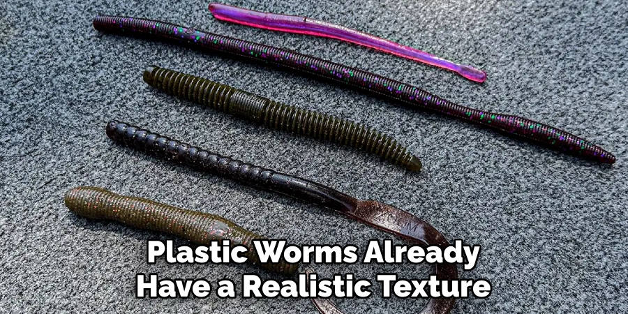 Plastic Worms Already Have a Realistic Texture