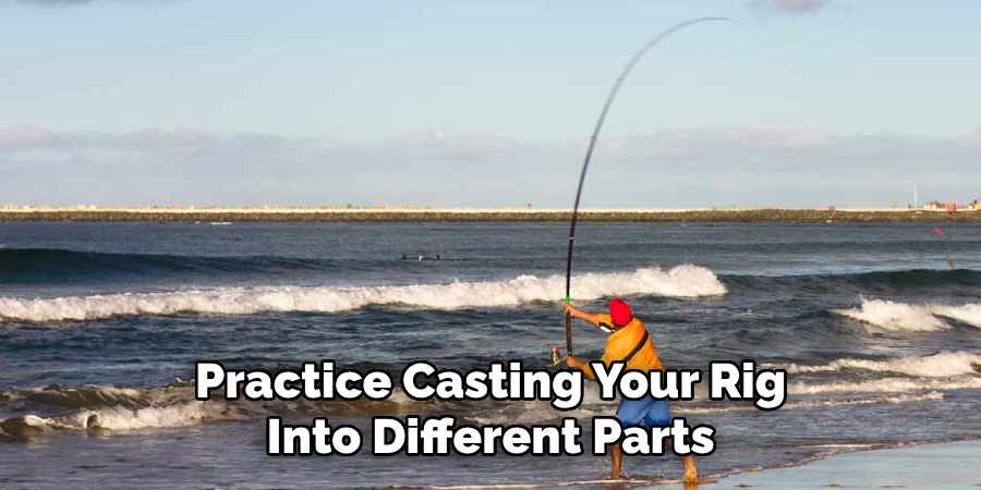 Practice Casting Your Rig Into Different Parts