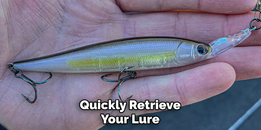 Quickly Retrieve Your Lure