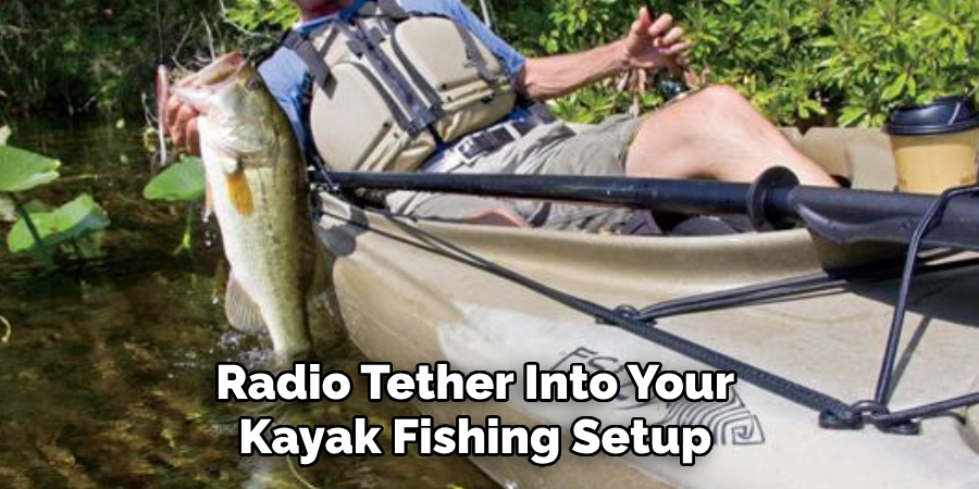 Radio Tether Into Your Kayak Fishing Setup