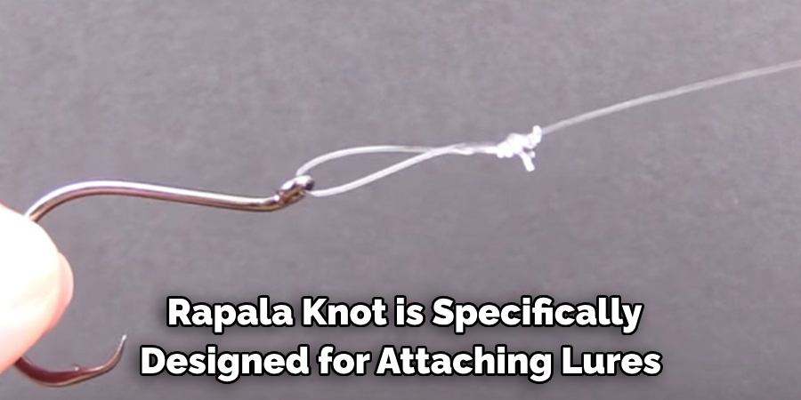  Rapala Knot is Specifically 
Designed for Attaching Lures