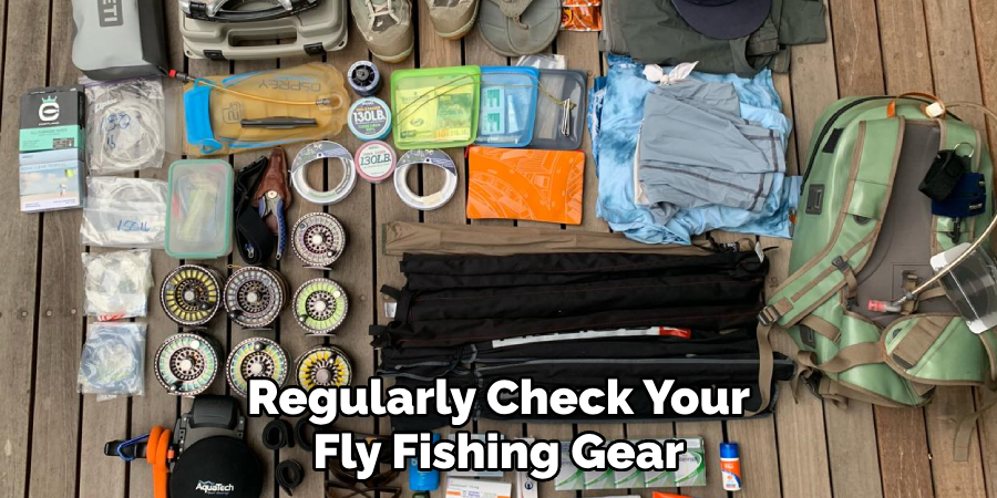 Regularly Check Your Fly Fishing Gear