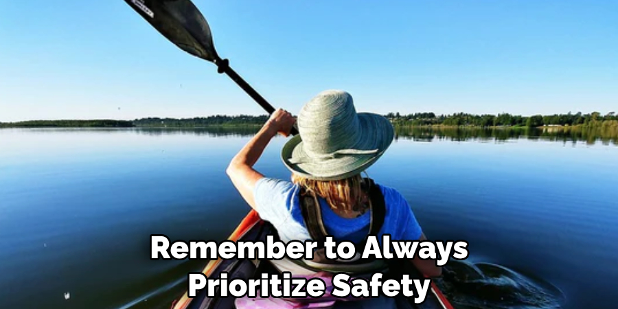 Remember to Always Prioritize Safety