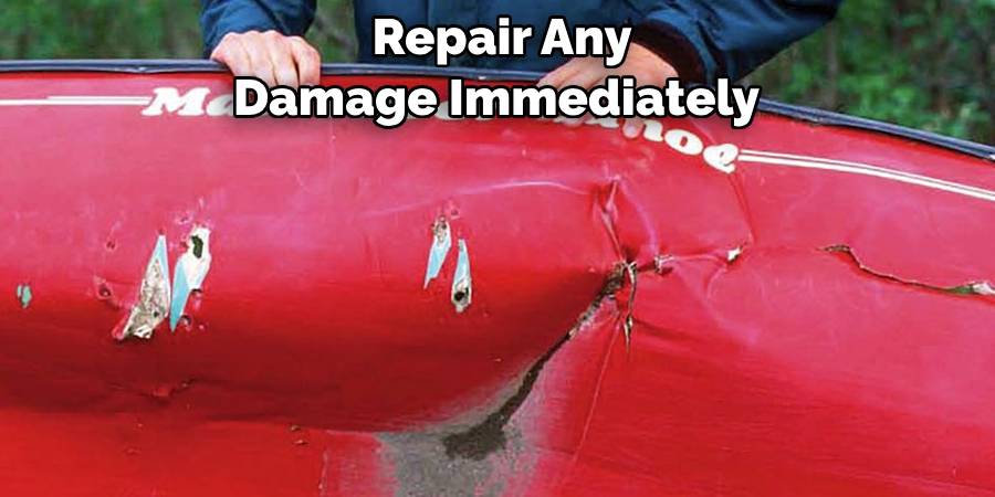  Repair Any 
Damage Immediately