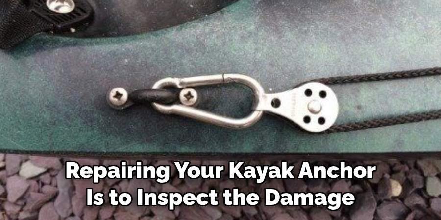 Repairing Your Kayak Anchor Is to Inspect the Damage