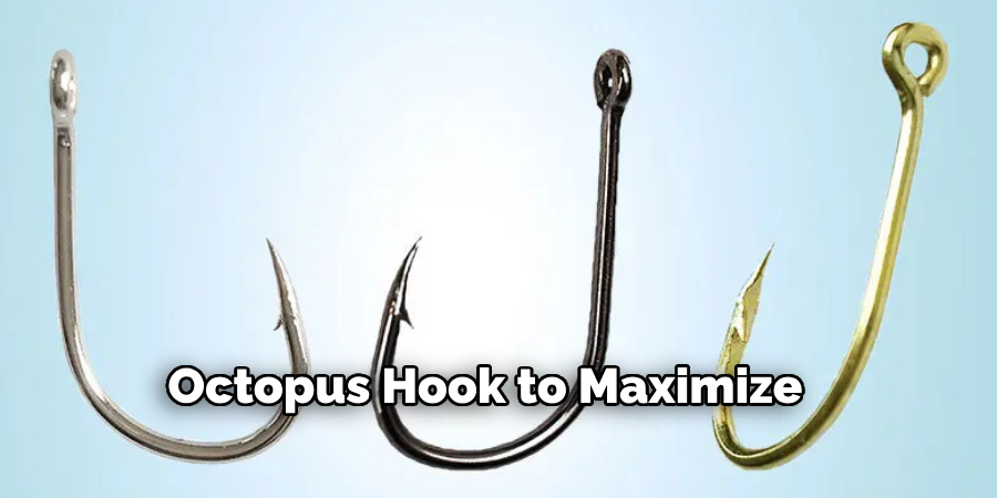 Octopus Hook to Maximize