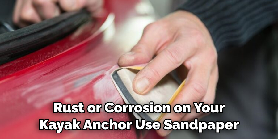 Rust or Corrosion on Your Kayak Anchor Use Sandpaper