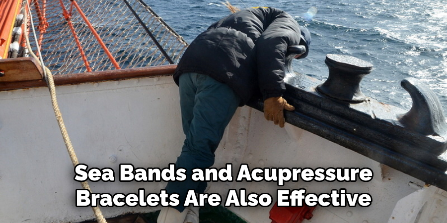 Sea Bands and Acupressure Bracelets Are Also Effective