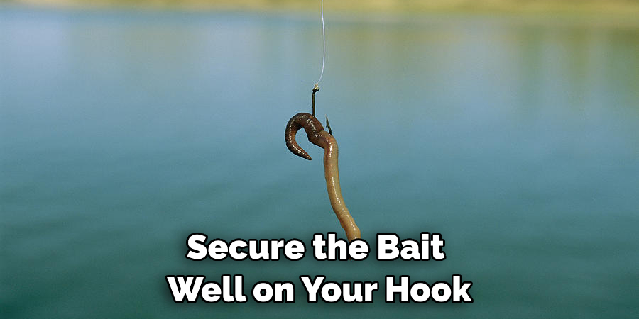 Secure the Bait Well on Your Hook