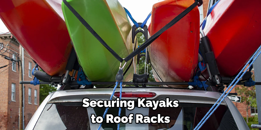 Securing Kayaks 
to Roof Racks